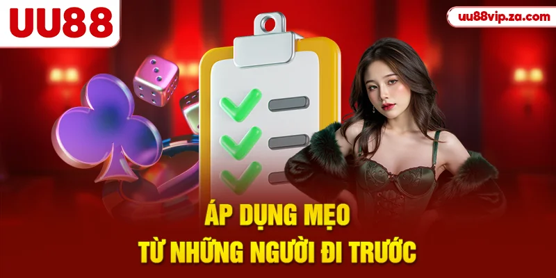 Áp dụng mẹo từ những người đi trước