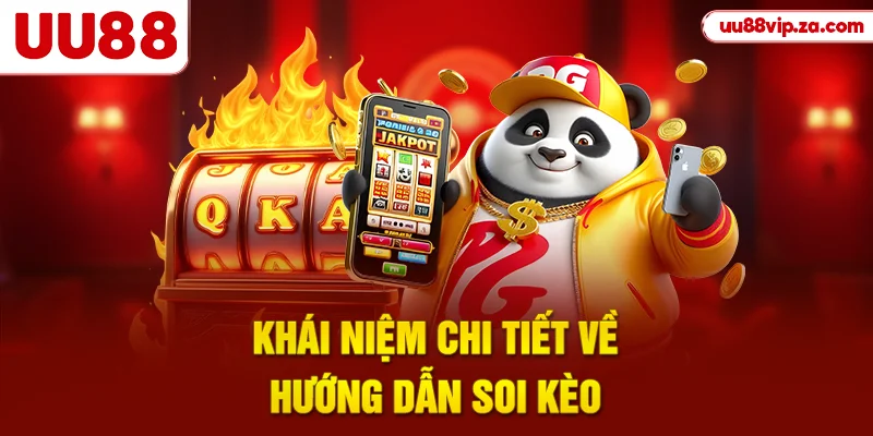 Khái niệm chi tiết về hướng dẫn soi kèo