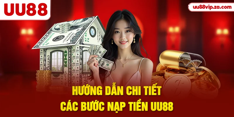 Hướng dẫn chi tiết các bước nạp tiền UU88