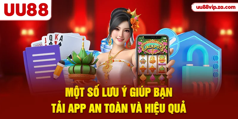 Một số lưu ý giúp bạn tải app an toàn và hiệu quả